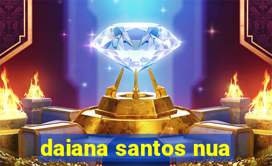 daiana santos nua